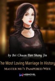 The Most Loving Marriage In History: Master Mu’s Pampered Wife